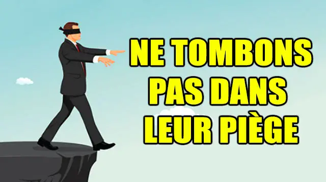 Analyse de la situation – Allons-nous tomber dans leur piège ?